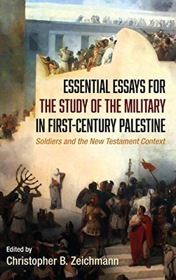 Essential Essays For The Study Of The Military In First-Century Palestine