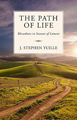 The Path Of Life: Blessedness In Seasons Of Lament