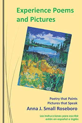 Experience Poems And Pictures: Poetry That Paints Pictures That Speak