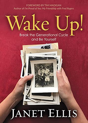 Wake Up!: Break The Generational Cycle And Be Yourself