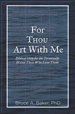 For Thou Art With Me: Biblical Help For The Terminally Ill And Those Who Love Them