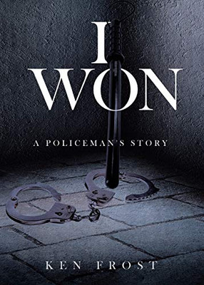 I Won: A Policeman'S Story