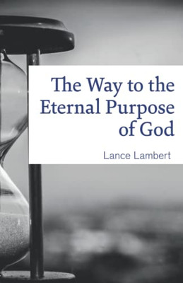 The Way To The Eternal Purpose Of God