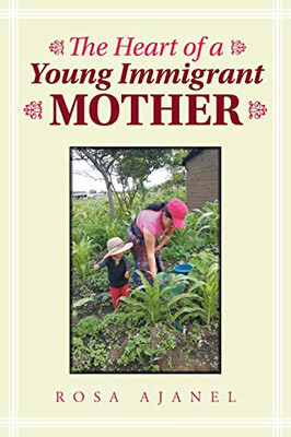 The Heart Of A Young Immigrant Mother