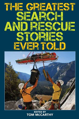 The Greatest Search And Rescue Stories Ever Told