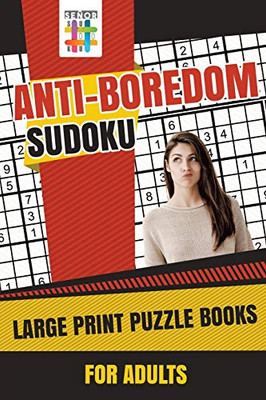 Anti-Boredom Sudoku Large Print Puzzle Books For Adults