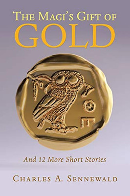 The MagiS Gift Of Gold: And 12 More Short Stories
