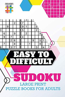 Easy To Difficult Sudoku Large Print Puzzle Books For Adults