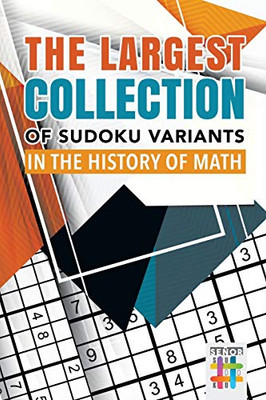 The Largest Collection Of Sudoku Variants In The History Of Math