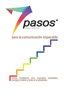 Los 7 Pasos Para La Comunicación Impecable (Spanish) (Spanish Edition)