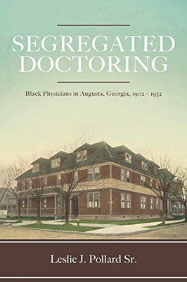 Segregated Doctoring: Black Physicians In Augusta, Georgia, 19021952