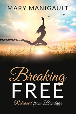 Breaking Free: Released From Bondage