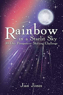 Rainbow In A Starlit Sky: 30-Day Perspective Shifting Challenge