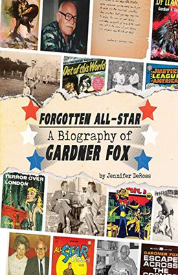 Forgotten All-Star: A Biography Of Gardner Fox