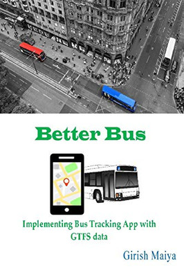 Betterbus: Implementing Bus Tracking App With Gtfs Data
