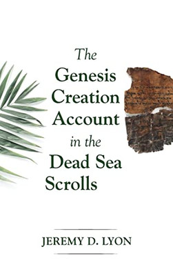 The Genesis Creation Account In The Dead Sea Scrolls (English And Hebrew Edition)