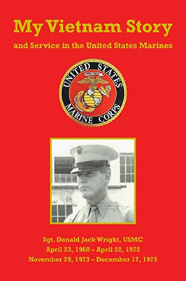 My Vietnam Story And Service In The United States Marines