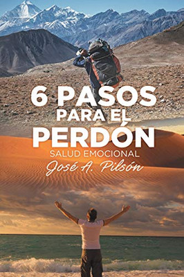 6 Pasos Para El Perdón: Salud Emocional (Spanish Edition)
