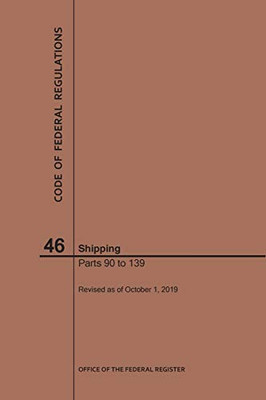Code Of Federal Regulations Title 46, Shipping, Parts 90-139, 2019