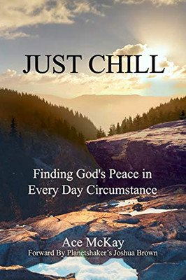 Just Chill: Finding God'S Peace In Every Day Circumstance