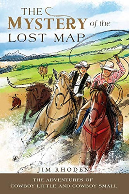 The Mystery Of The Lost Map (Adventures Of Cowboy Little And Cowboy Small)