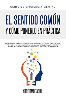 El Sentido Común Y Cómo Ponerlo En Práctica (Spanish Edition)