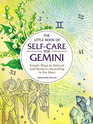 The Little Book Of Self-Care For Gemini: Simple Ways To Refresh And Restore?According To The Stars (Astrology Self-Care)