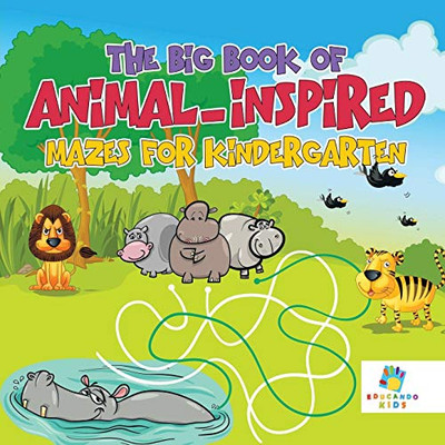 The Big Book Of Animal-Inspired Mazes For Kindergarten