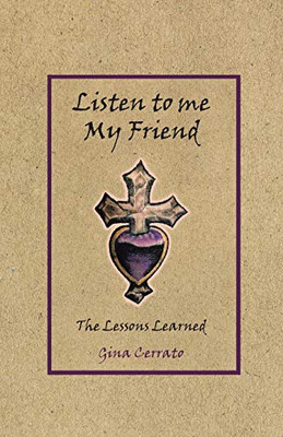 Listen To Me My Friend: The Lessons Learned