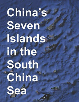 ChinaS Seven Islands In The South China Sea: A Study In Reef Reclamation