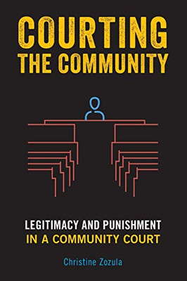 Courting The Community: Legitimacy And Punishment In A Community Court