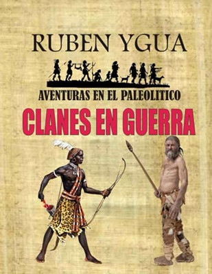 Clanes En Guerra (Aventuras En El Paleolítico) (Spanish Edition)