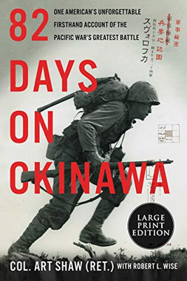 82 Days on Okinawa: One American's Unforgettable Firsthand Account of the Pacific War's Greatest Battle