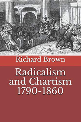 Radicalism And Chartism 1790-1860 (Reconsidering Chartism)