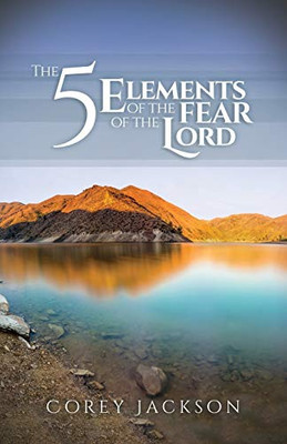 The 5 Elements Of The Fear Of The Lord