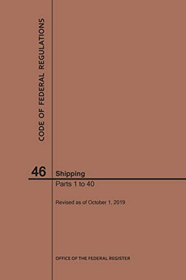Code Of Federal Regulations Title 46, Shipping, Parts 1-40, 2019