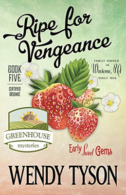 Ripe For Vengeance (A Greenhouse Mystery)