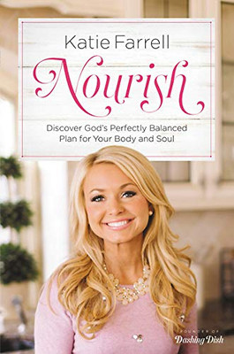 Nourish: Discover GodS Perfectly Balanced Plan For Your Body And Soul
