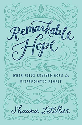 Remarkable Hope: When Jesus Revived Hope In Disappointed People