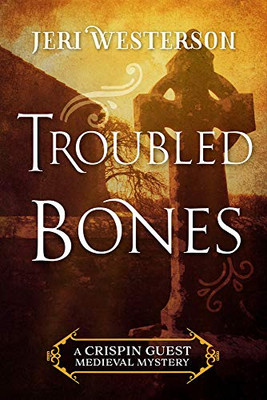 Troubled Bones (A Crispin Guest Medieval Mystery)