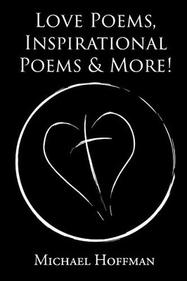 Love Poems, Inspirational Poems And More!