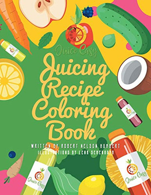Juice Easy: Juicing Recipe Coloring Book