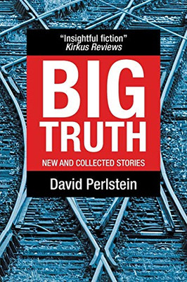 Big Truth: New And Collected Stories