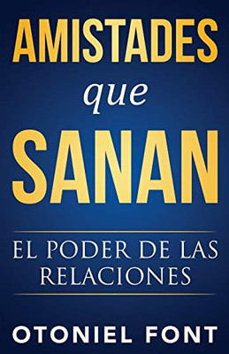 Amistades Que Sanan: El Poder De Las Relaciones (Spanish Edition)