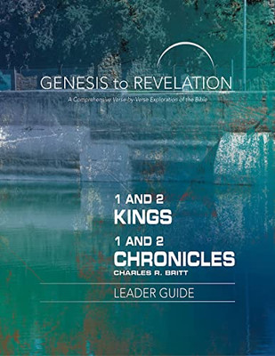 Genesis To Revelation: 1 And 2 Kings, 1 And 2 Chronicles Leader Guide: A Comprehensive Verse-By-Verse Exploration Of The Bible (Genesis To Revelation: ... Verse-By-Verse Exploration Of The Bible)