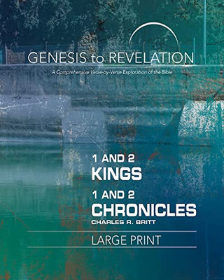 Genesis To Revelation: 1 And 2 Kings, 1 And 2 Chronicles Participant Book [Large Print]: A Comprehensive Verse-By-Verse Exploration Of The Bible (Genesis To Revelation Series)