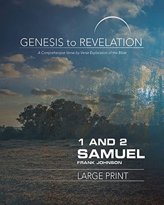 Genesis To Revelation: 1 And 2 Samuel Participant Book [Large Print]: A Comprehensive Verse-By-Verse Exploration Of The Bible (Genesis To Revelation Series)