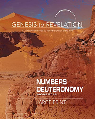 Genesis To Revelation: Numbers, Deuteronomy Participant Book [Large Print]: A Comprehensive Verse-By-Verse Exploration Of The Bible (Genesis To Revelation Series)