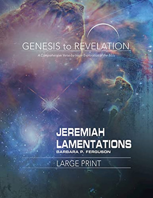 Genesis To Revelation: Jeremiah, Lamentations Participant Book Large Print: A Comprehensive Verse-By-Verse Exploration Of The Bible (Genesis To Revelation Series)