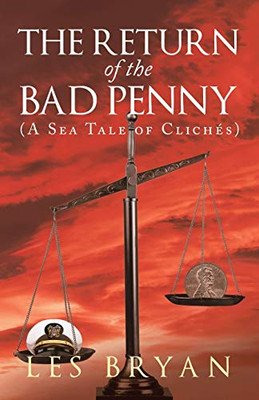 The Return Of The Bad Penny: (A Sea Tale Of Clichés)